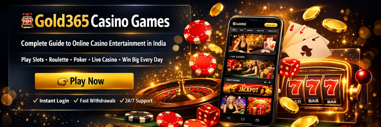 Gold365 Casino Games – Complete Guide to Online Casino Entertainment in India