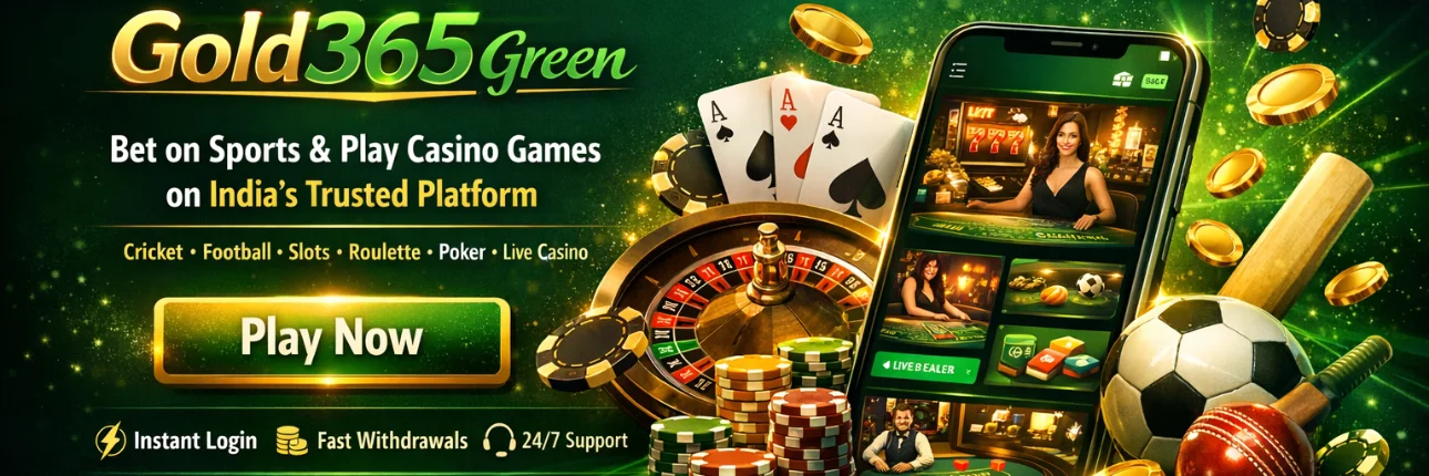 Gold365 Green – Bet on Sports & Play Casino Games on India’s Trusted Platform